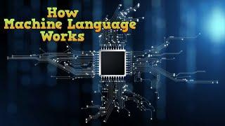 How Machine Language Works