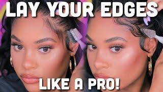 HOW TO LAY YOUR EDGES LIKE A PRO!