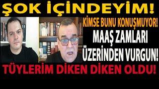 ŞOK İÇİNDEYİM! KİMSE BUNU KONUŞMUYOR! MAAŞ ZAMLARI ÜZERİNDEN VURGUN! TÜYLERİM DİKEN DİKEN OLDU!