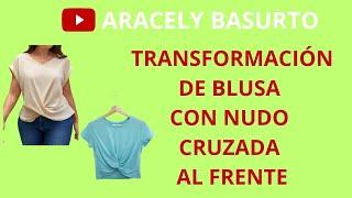 TRANSFORMACIÓN DE BLUSA CON NUDO CRUZADA AL FRENTE