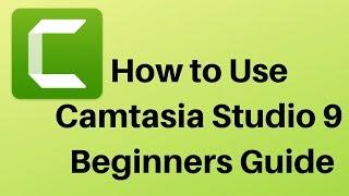 How to Use Camtasia Studio 9 - Beginners Guide