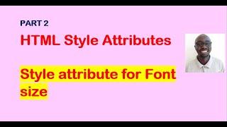 Part 3 html style attributes for font size