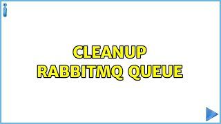 Ubuntu: Cleanup rabbitmq queue (2 Solutions!!)