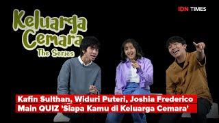 KAFIN SULTHAN, WIDURI PUTERI, JOSHIA FREDERICO MAIN QUIZ 'SIAPA KAMU DI KELUARGA CEMARA'