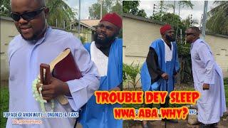 TROUBLE DEY SLEEP  INYANGA DEY WAKE AM | Chief Imo Comedy | Father nwa aba why?