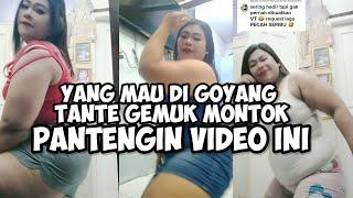 TANTE BBW  GEMUK MONTOK GOYANG LIAR BERGAIRAH