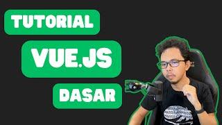 Tutorial Vue.js Dasar (Bahasa Indonesia)