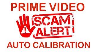 SCAM ALERT: Prime Video Auto Calibration on Sony TVs