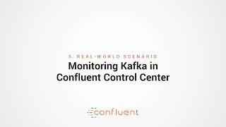 5. Real-world Scenario | Monitoring Kafka in Confluent Control Center