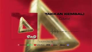 Cokelat - Takkan Kembali (Official Audio)