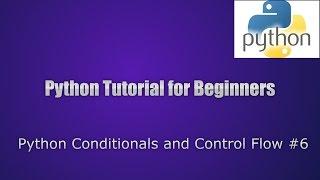 Python Conditionals and Control Flow Tutorial #6 || Python tutorial