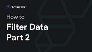 How to Filter Data in FlutterFlow - Part 2