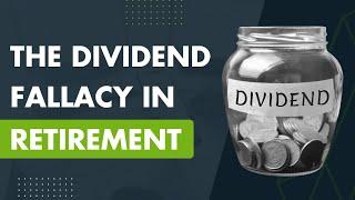 The Dividend Fallacy in Retirement