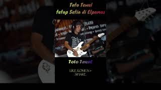 TOTO TEWEL !!! TETAP SETIA DI ELPAMAS