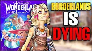 Borderlands Is Dying...