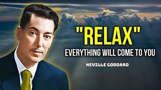 Relax And You Will Manifest Anything You Desire - Neville Goddard Motivation