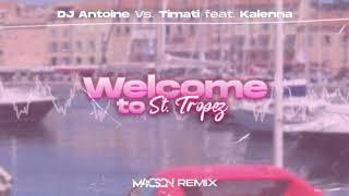 DJ Antoine vs. Timati feat. Kalenna - Welcome to St. Tropez ( M4CSON REMIX )