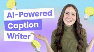 Get The Perfect Instagram Caption Every Time With Later's New AI Caption Writer!