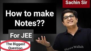 Best way to make notes for JEE Preperation by Sachin Sir!!!