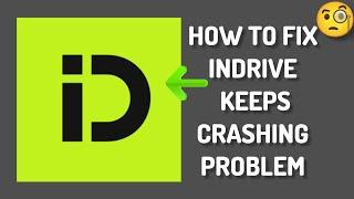 How To Fix "inDrive App Keeps Crashing" Problem || Tech Issues Solutions