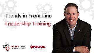 Trends in Front Line Leadership Training