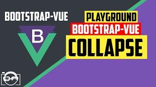 Playground with collapse in bootstrap-vue  for vuejs - bootstrap-vue tutorial