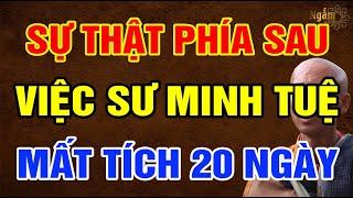 SỰ THẬT Phía Sau Việc SƯ MINH TUỆ Mất Tích 20 Ngày | Ngẫm Sử Thi