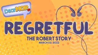 Dear MOR: "Regretful" The Robert Story 03-02-22