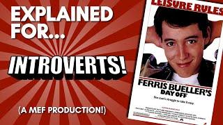 Ferris Bueller's Day Off Explained For Introverts! (A Comedic MEF Commentary)