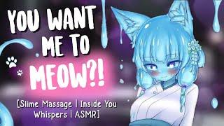 Slime Girl Massages YOU with her Slime 🩵 [Inside you | Neko | Whispering | Binaural ASMR Roleplay]