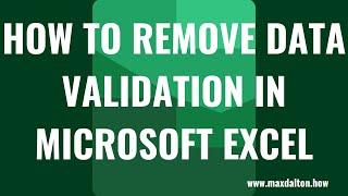 How to Remove Data Validation in Microsoft Excel