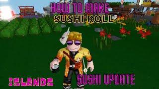 How to MAKE SUSHI ROLLS - SUSHI UPDATE - Islands - Roblox