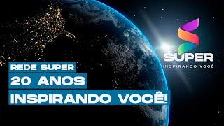 REDE SUPER: Há 20 anos Inspirando Você!