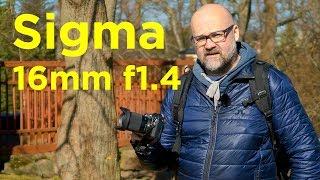 Sigma 16mm F1.4 Review