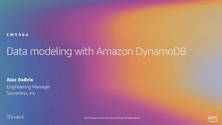 AWS re:Invent 2019: Data modeling with Amazon DynamoDB (CMY304)