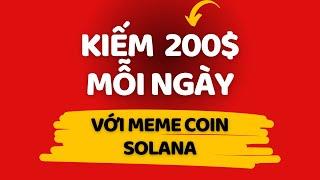 #07 - Hướng dẫn săn kèo SOLANA Meme Coin Kiếm 200$ Mỗi Ngày