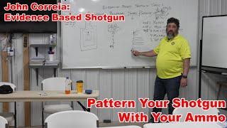 John Correia: Evidence-Based Shotgun, Pattern Your Shotgun With Your Ammo