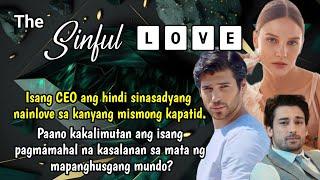 Isang CEO ang hindi SINASADYANG NAINLOVE sa kanyang MISMONG KAPATID | The Sinful Love