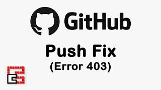 GitHub Push Fix (Error 403)
