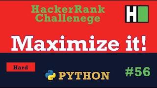 56. Maximize it!: Hackerrank | Python Solution Explained