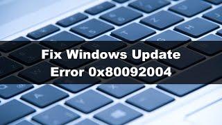 How to Fix Windows Update Error 0x80092004?