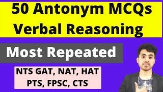 Antonym MCQs | Verbal Reasoning 50 Antonyms MCQs For NTS GAT, NAT,