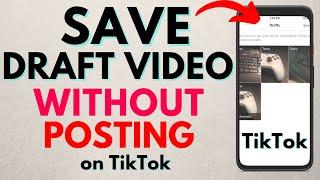 How to Save TikTok Draft Video to Phone Gallery Without Posting