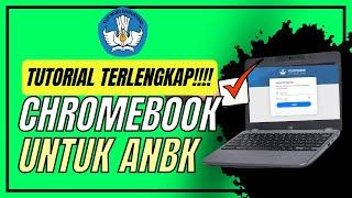 Tutorial Lengkap - Cara Menggunakan Chromebook untuk ANBK