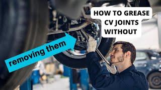 How to grease cv joints without removing them (cv joint grease)