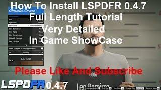 How To Install LSPDFR 0.4.7. Full Length Tutorial!!