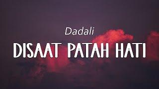 Dadali - Disaat Patah Hati (Official Lyric Video)