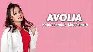 Avolia - Kamu Pemain Aku Pelatih ( Lirik Lagu ) ~ Jangan Pikir Kau Bisa Permainkanku