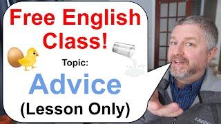 Free English Class!  Topic: Advice! (English Sayings, Proverbs, and Idioms)