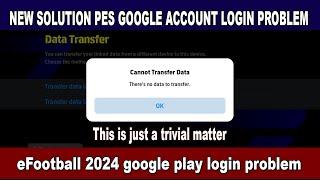 PES GOOGLE ACCOUNT LOGIN PROBLEM SOLVED efootball 2024 google play login problem